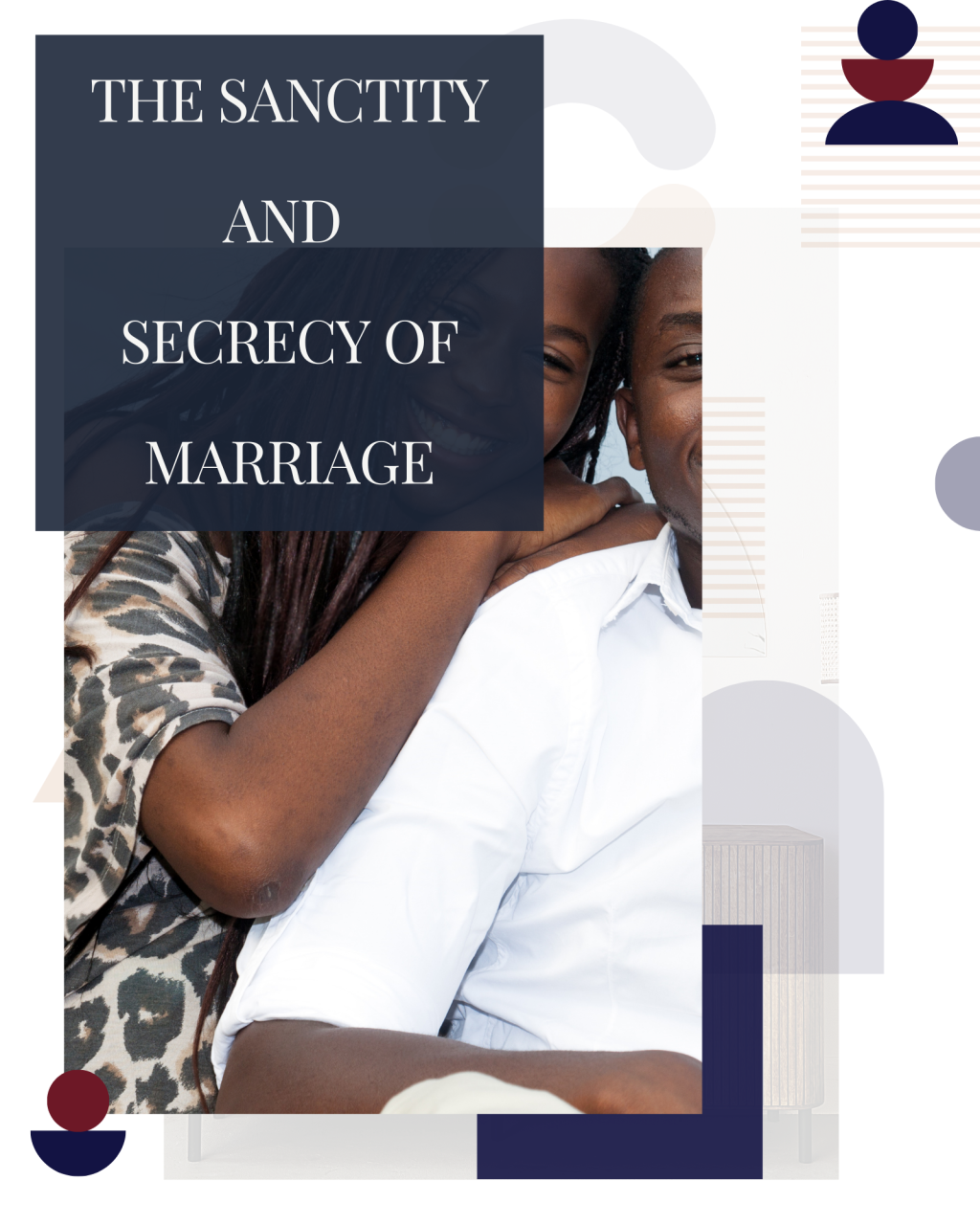 THE SANCTITY AND SECRECY OF MARRIAGE